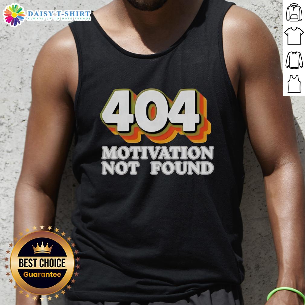 Top 404 Motivation Not Found Funny Computer Programmer Tank Top Funny tank top for computer programmers featuring 'Top 404 Motivation Not Found' design, perfect for tech enthusiasts.