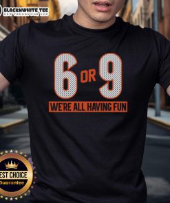 Fun 'Top 6 Or 9 We're All Having Fun' T-Shirt featuring a vibrant design, perfect for casual wear and celebrations.