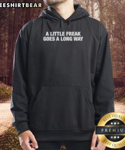 Top A Little Freak Goes A Long Way Hoodie in stylish design, perfect for casual wear and expressing unique personality.