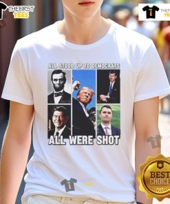 Charlie Kirk T-Shirt featuring 'Top All Stood Up To Democrats All Were Shot' slogan in bold letters.
