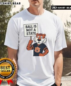 Top Auburn Tigers Ball Is Not A State T-Shirt featuring vibrant team colors and logo for fans and sports enthusiasts.