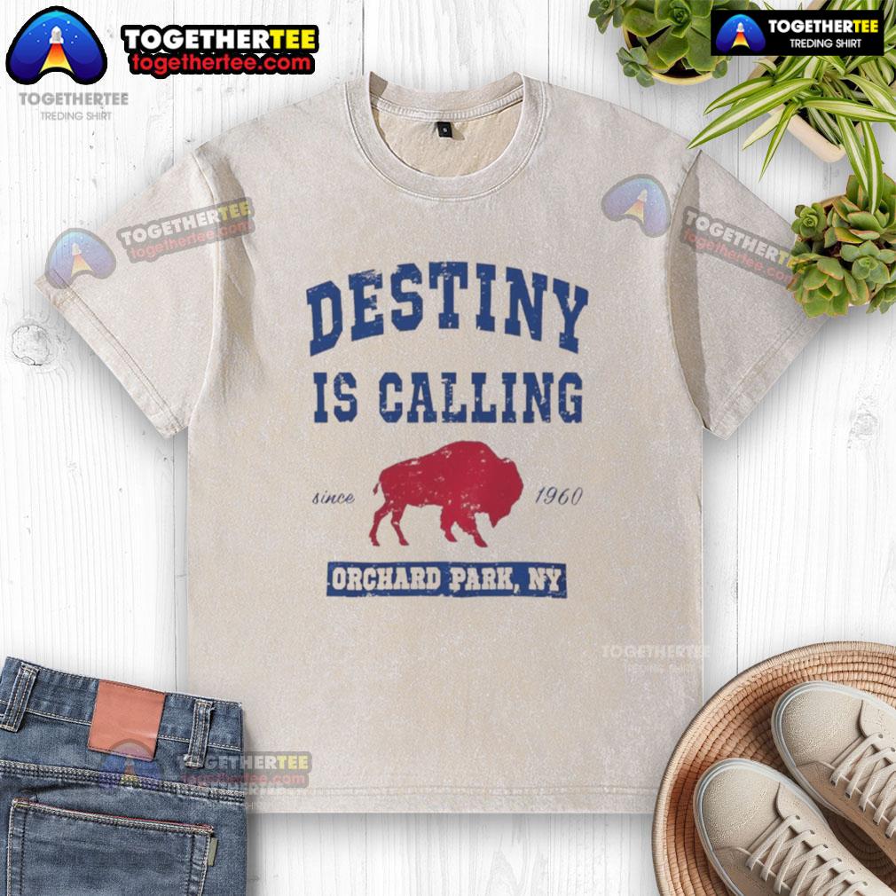 Top Buffalo Bills Destiny Is Calling Orchard Park Ny Washed T Shirt Alt Text: Top Buffalo Bills Destiny is Calling washed t-shirt in Orchard Park, NY, showcasing team spirit and style.