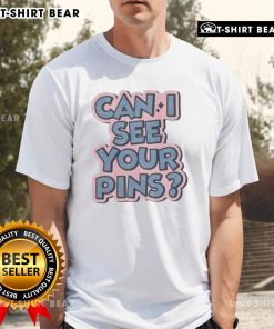 Top Can I See Your Pins T-Shirt featuring a playful graphic design, perfect for casual wear and humor enthusiasts.