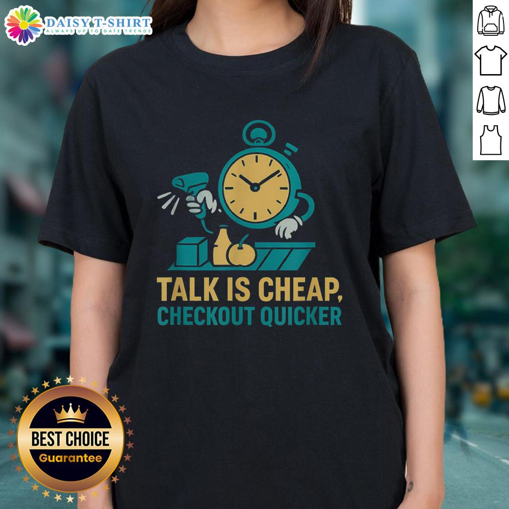 Top Cashier Talk Is Cheap Checkout Quicker Grocery Store Worker Ladies Tee Top Cashier Talk is Cheap Tee featuring a grocery store worker design for quick checkout, perfect for casual wear.