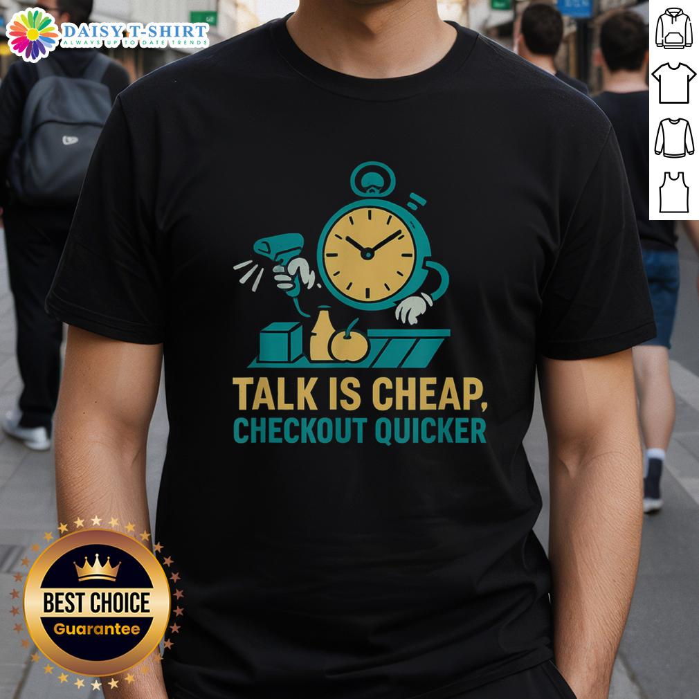 Top Cashier Talk Is Cheap Checkout Quicker Grocery Store Worker T Shirt Top Cashier Talk Is Cheap Checkout Quicker Grocery Store Worker T-Shirt featuring a fun design for cashiers and grocery staff.