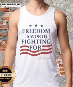 Charlie Kirk Freedom Is Worth Fighting For tank top featuring bold text design, perfect for expressing your values.
