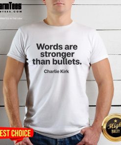 Top Charlie Kirk 'Words Are Stronger Than Bullets' memorial T-shirt featuring bold text and a powerful message.