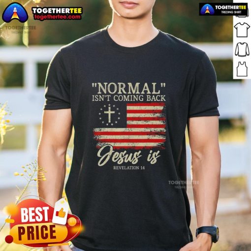 Top Christian 'Normal Isnt Coming Back' Jesus T-Shirt design featuring a bold message for believers and faith enthusiasts.