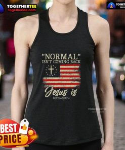 Top Christian Normal Isn't Coming Back Jesus Tank Top featuring a bold graphic design for faith-inspired fashion.