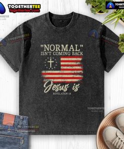 Top Christian 'Normal Isn't Coming Back, Jesus Washed' T-Shirt, perfect for faith-inspired fashion and expressing beliefs.
