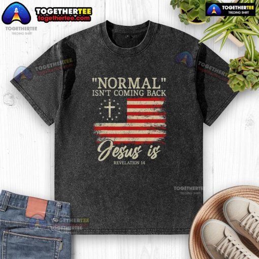 Top Christian 'Normal Isn't Coming Back, Jesus Washed' T-Shirt, perfect for faith-inspired fashion and expressing beliefs.