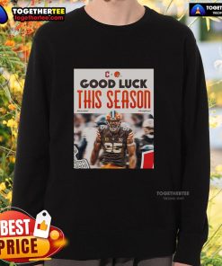 Top Cleveland Browns Good Luck This Season sweatshirt in team colors, perfect for fans supporting their team this season.