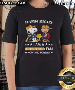 Top Damn Right I Am A Brewers Fan Now And Forever Snoopy and Charlie Brown ladies tee featuring vibrant graphics.