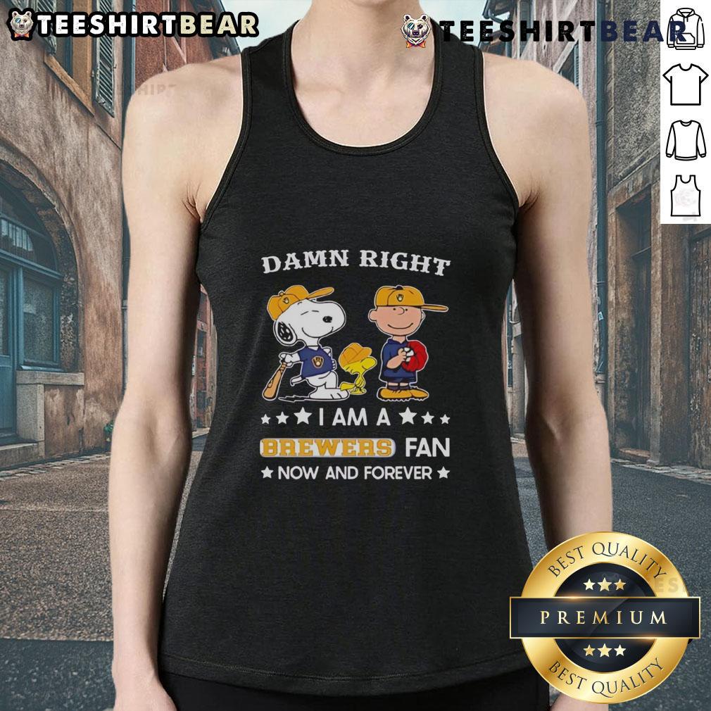 Top Damn Right I Am A Brewers Fan Now And Forever Snoopy And Charlie Brown Tank Top Brewers fan tank top featuring Snoopy and Charlie Brown, perfect for showing team spirit and style.