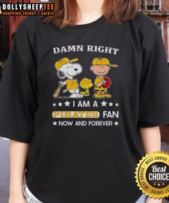 Alt Text: Top Damn Right I Am A Pirates Fan Now And Forever Snoopy and Charlie Brown Ladies Tee design featuring vibrant graphics.