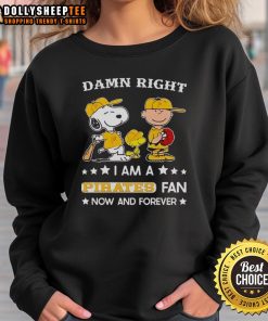 Top Damn Right I Am A Pirates Fan Now And Forever Snoopy and Charlie Brown sweatshirt featuring vibrant designs.