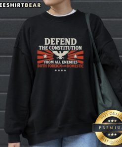 Top Defend The Constitution From All Enemies Both Foreign And Domestic Sweatshirt with bold text on a casual style.