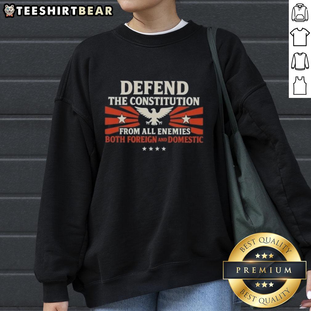 Top Defend The Constitution From All Enemies Both Foreign And Domestic Sweatshirt Top Defend The Constitution From All Enemies Both Foreign And Domestic Sweatshirt with bold text on a casual style.