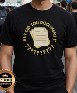 Top Did You Document It T-Shirt featuring a trendy design perfect for creatives and documentarians. Stylish and comfortable wear.
