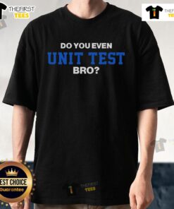 Top Do You Even Unit Test Bro T-Shirt design featuring witty programming humor for developers and tech enthusiasts.