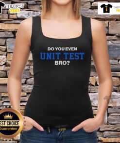 Top-Do-You-Even-Unit-Test-Bro-Tank-Top featuring a humorous coding design for software developers and programmers.