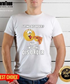 Funny 'Top Eating Dis Order Nah Im Eating Dis Order' T-Shirt showcasing a playful design for food lovers and humor enthusiasts.