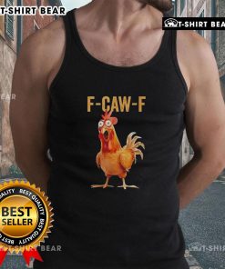 Top F Caw F Chicken Humor Tank Top featuring a fun chicken graphic, perfect for casual wear and humor lovers.
