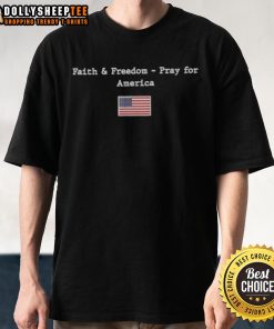 Top Faith & Freedom Pray For America Flag T-Shirt featuring a patriotic design with the American flag and inspirational text.