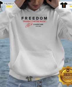 Top Freedom Shouldn't Cost This Much Charlie Kirk Signature Tribute 1993-2025 Hoodie showcasing a stylish design.