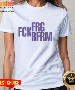 Stylish Top FRG FCK RFRM Ladies Tee featuring a modern design, perfect for casual wear and trendy outfits.