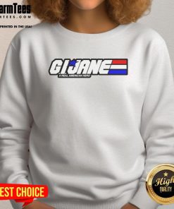 Top G.I. Jane A Real American Hero sweatshirt featuring bold graphics and comfortable fit for fans of the iconic film.