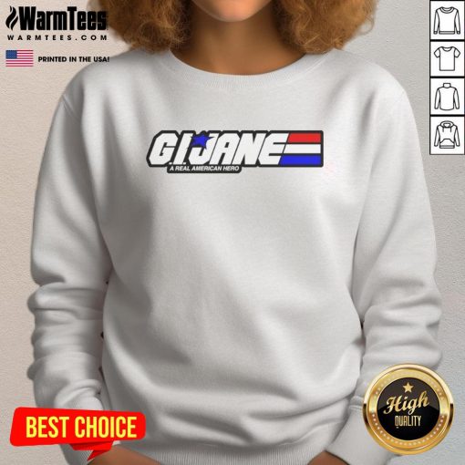 Top G.I. Jane A Real American Hero sweatshirt featuring bold graphics and comfortable fit for fans of the iconic film.