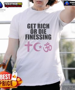Top Get Rich Or Die Finessing T-Shirt featuring bold graphics and a trendy design for aspiring entrepreneurs.