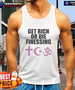 Top Get Rich Or Die Finessing Tank Top featuring bold text design, perfect for stylish entrepreneurs and fashion enthusiasts.
