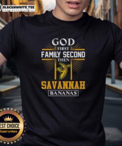 Top God First Family Second Then Savannah Bananas T-Shirt design featuring bold text and vibrant colors.