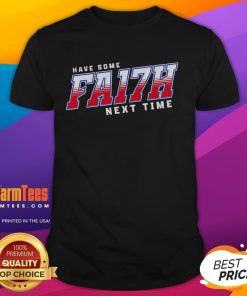 Buffalo Bills T-Shirt featuring the slogan 'Top Have Some Fa17H Next Time' displayed on a stylish design.