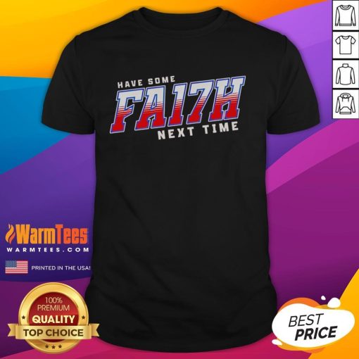 Buffalo Bills T-Shirt featuring the slogan 'Top Have Some Fa17H Next Time' displayed on a stylish design.