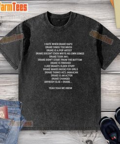 Alt Text: Top I Hate When Drake Raps Drake Sings Too Much Washed T-Shirt design featuring humorous lyrics about Drake's music style.