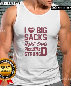 Alt Text: Top I Love Big Sacks Tight Ends And A Strong D tank top featuring a bold graphic design for football fans.