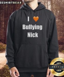 Top I Love Bullying Nick Hoodie featuring a bold graphic design, perfect for casual streetwear and expressing individuality.