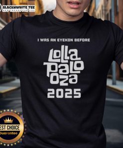 Top I Was An Eyekon Before Lolla Palo Oza 2025 T-Shirt featuring vibrant graphics and stylish design for music festival fans.
