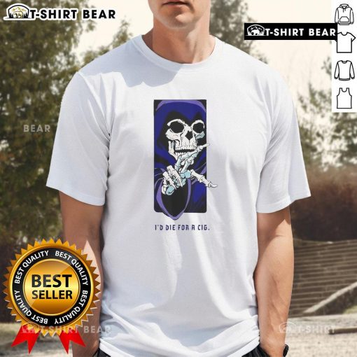Top I'D Die For A Cig Skeleton T-Shirt featuring a cool skeleton design, perfect for edgy fashion lovers.