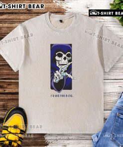 Alt Text: Top ID Die For A Cig Skeleton Washed T-Shirt featuring a unique skeleton graphic on a stylish, distressed tee.