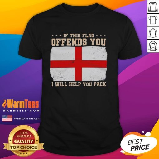Top If This Flag Offends You I Will Help You Pack England Flag T-Shirt design featuring a bold English flag graphic.