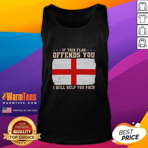 England flag tank top with 'If this flag offends you, I will help you pack' slogan, ideal for patriotic wear.