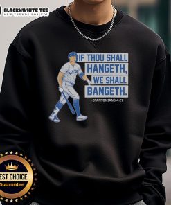 Alt Text: Cozy 'Top If Thou Shall Hangeth We Shall Bangeth Sweatshirt' featuring a stylish design, perfect for casual wear.