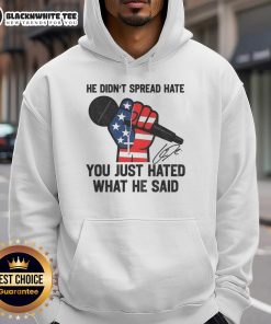 Signature hoodie featuring 'In Memory of Charlie Kirk: He Didn't Spread Hate, You Just Hated What He Said' design.