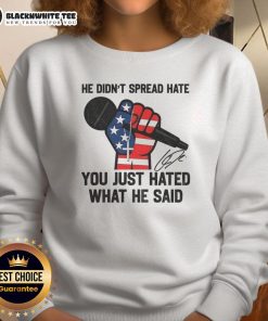 Top In Memory of Charlie Kirk sweatshirt design with message: 'He didn't spread hate, you just hated what he said.'