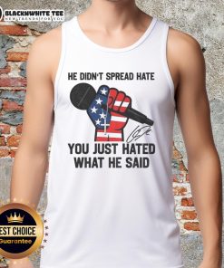 Alt Text: Top In Memory of Charlie Kirk tank top featuring the quote 'He Didn't Spread Hate, You Just Hated What He Said'.