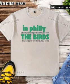 Top In Philly Championships T-Shirt featuring 'We Fought, We Flew, We Won' design for fans celebrating victory.